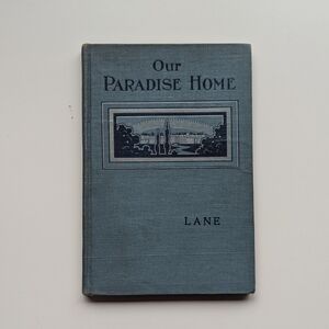 Antique 1903 Our Paradise Home by S.H. Lane, First Edition, Hardcover Book